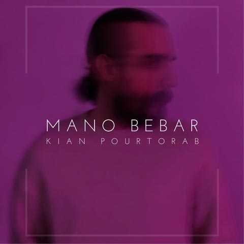 Kian Pourtorab Mano Bebar